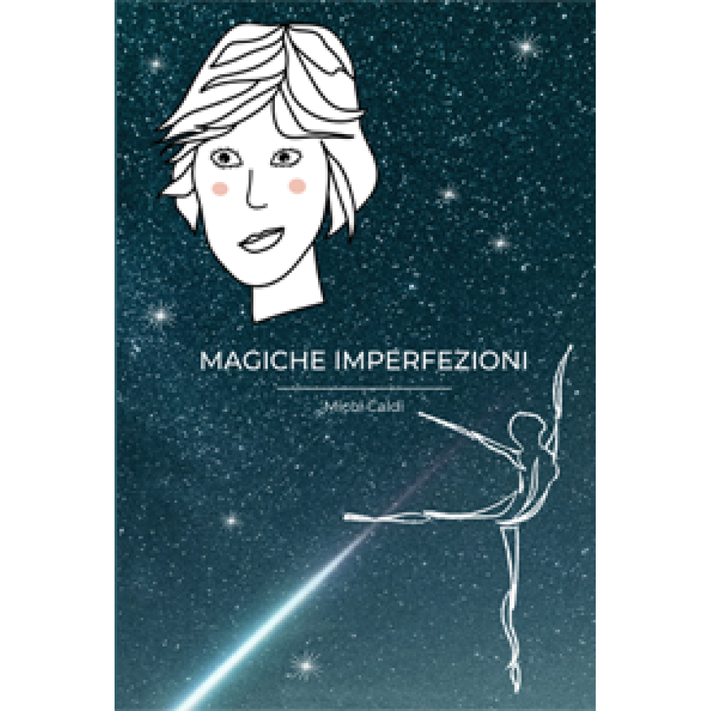 Magiche imperfezioni - Micol Caldi